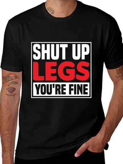Shut Up Legs T-Shirt - Mens Fitness Motivation Tee
