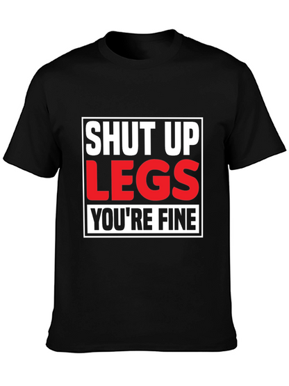 Shut Up Legs T-Shirt - Mens Fitness Motivation Tee