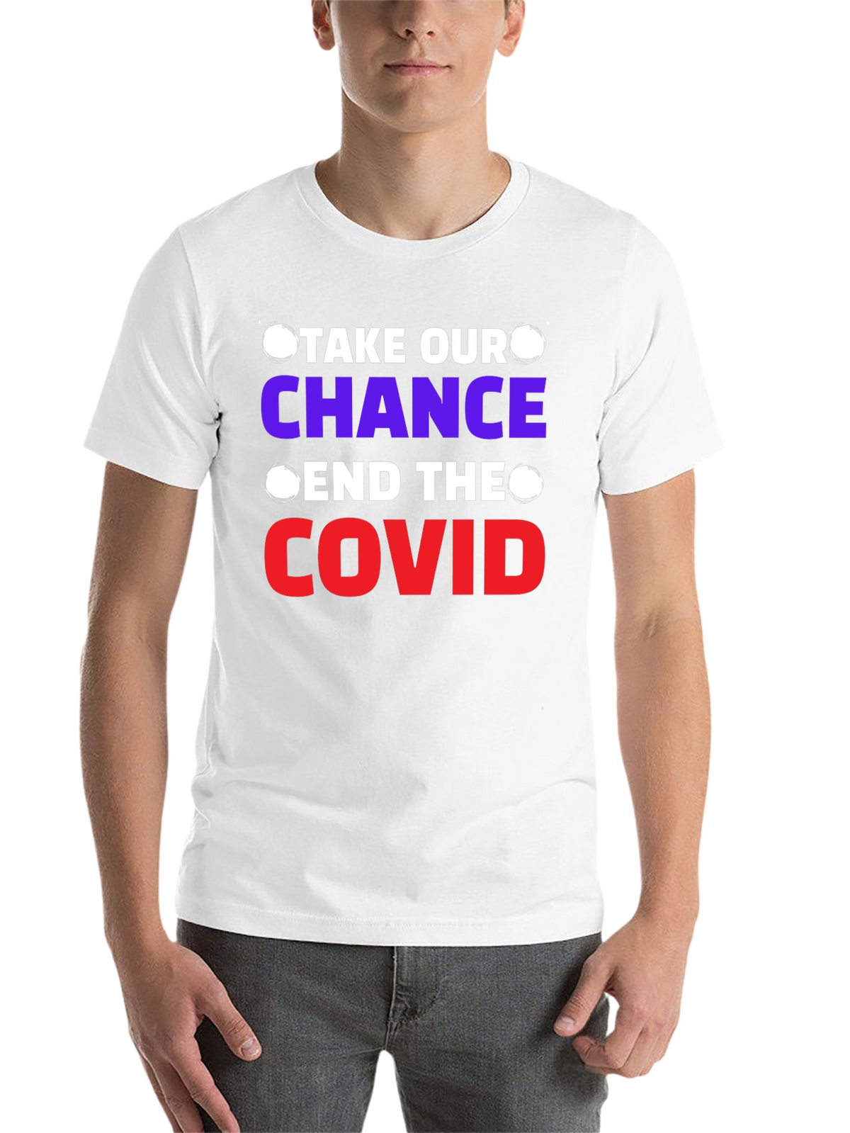 Take Our Chance End The Covid T-Shirt