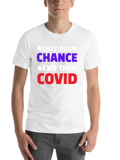 Take Our Chance End The Covid T-Shirt