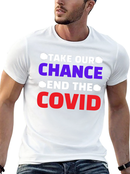 Take Our Chance End The Covid T-Shirt