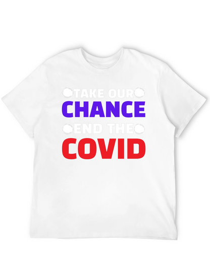 Take Our Chance End The Covid T-Shirt