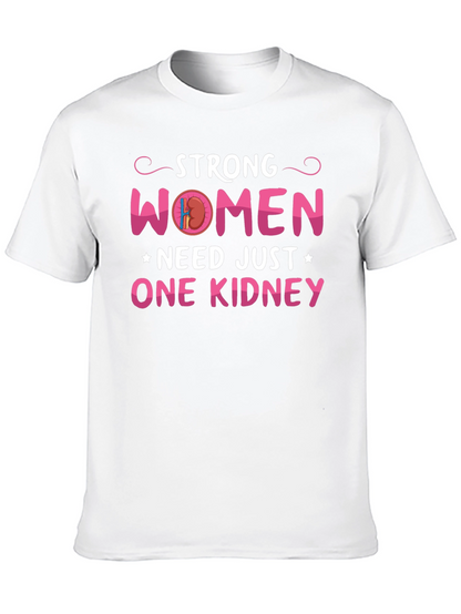 Strong Women Need Just One Kidney Graphic Tee