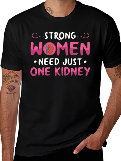 Strong Women Need Just One Kidney Graphic Tee