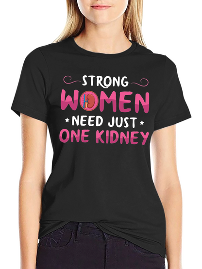 Strong Women Need Just One Kidney Graphic Tee