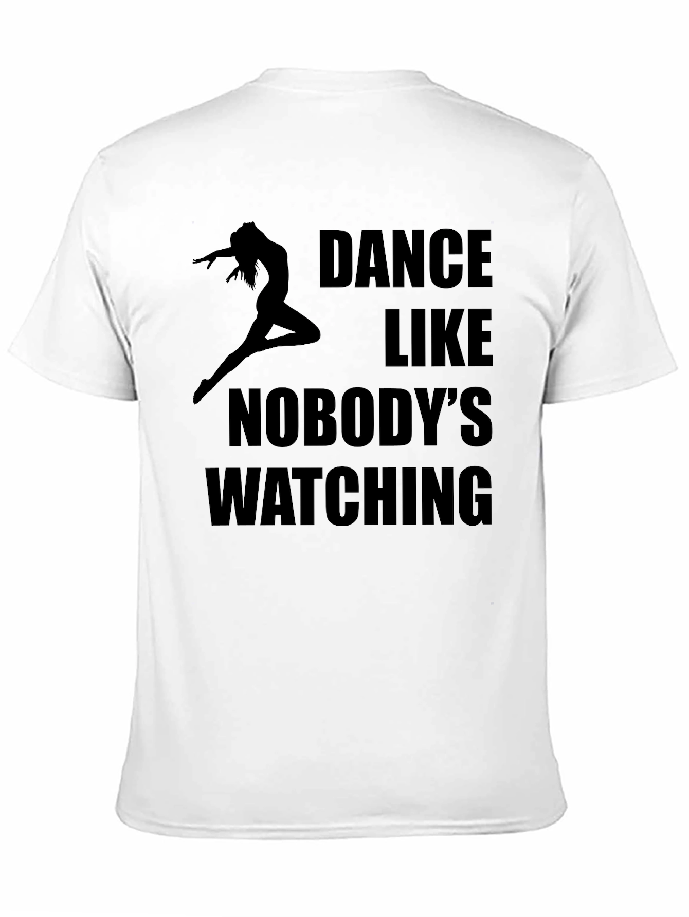 Dance Like Nobodys Watching T-Shirt - Black