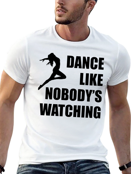 Dance Like Nobodys Watching T-Shirt - Black