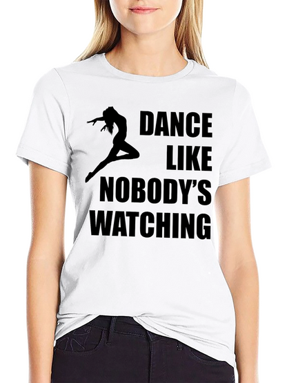 Dance Like Nobodys Watching T-Shirt - Black