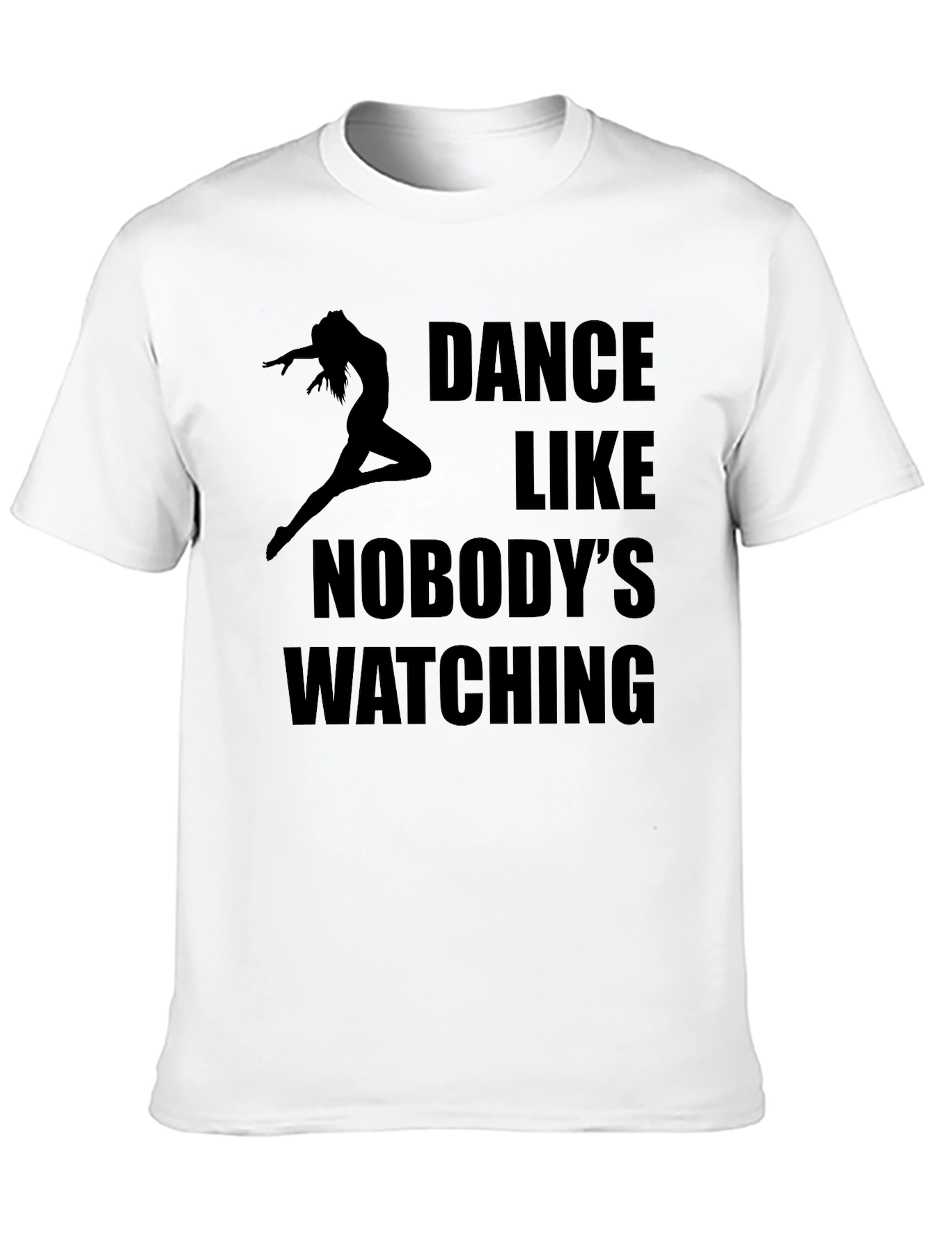 Dance Like Nobodys Watching T-Shirt - Black