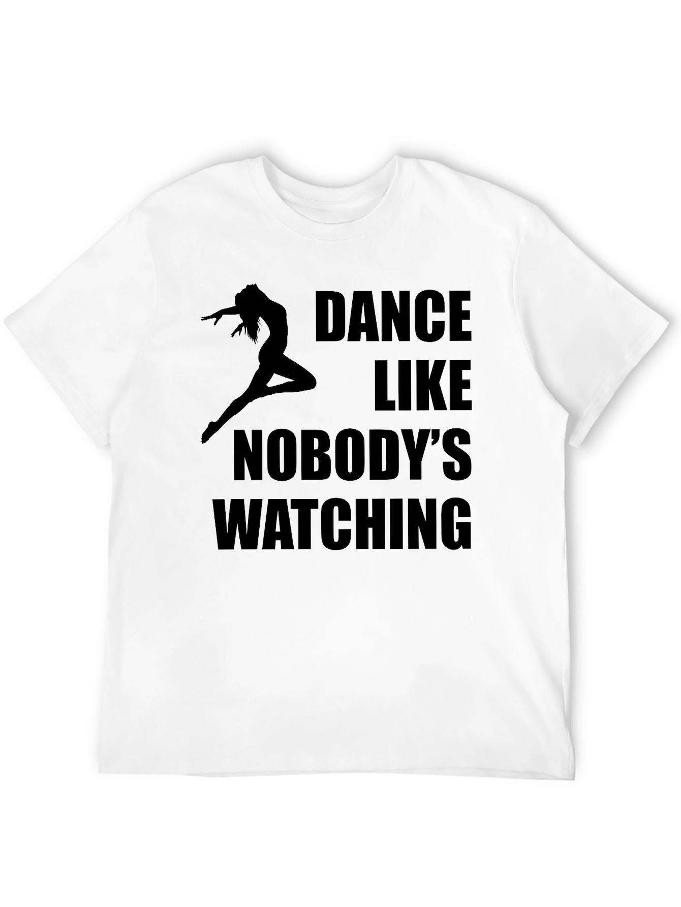 Dance Like Nobodys Watching T-Shirt - Black