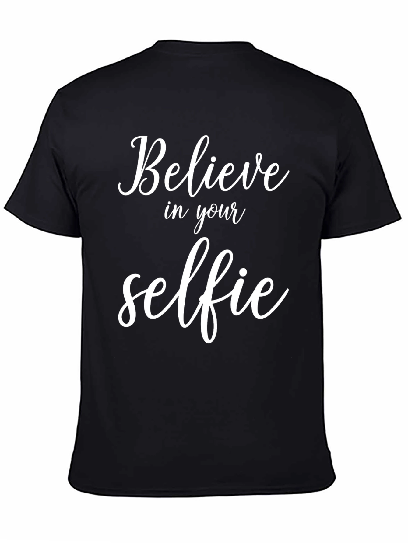 Believe In Your Selfie - Black Graphic T-Shirt