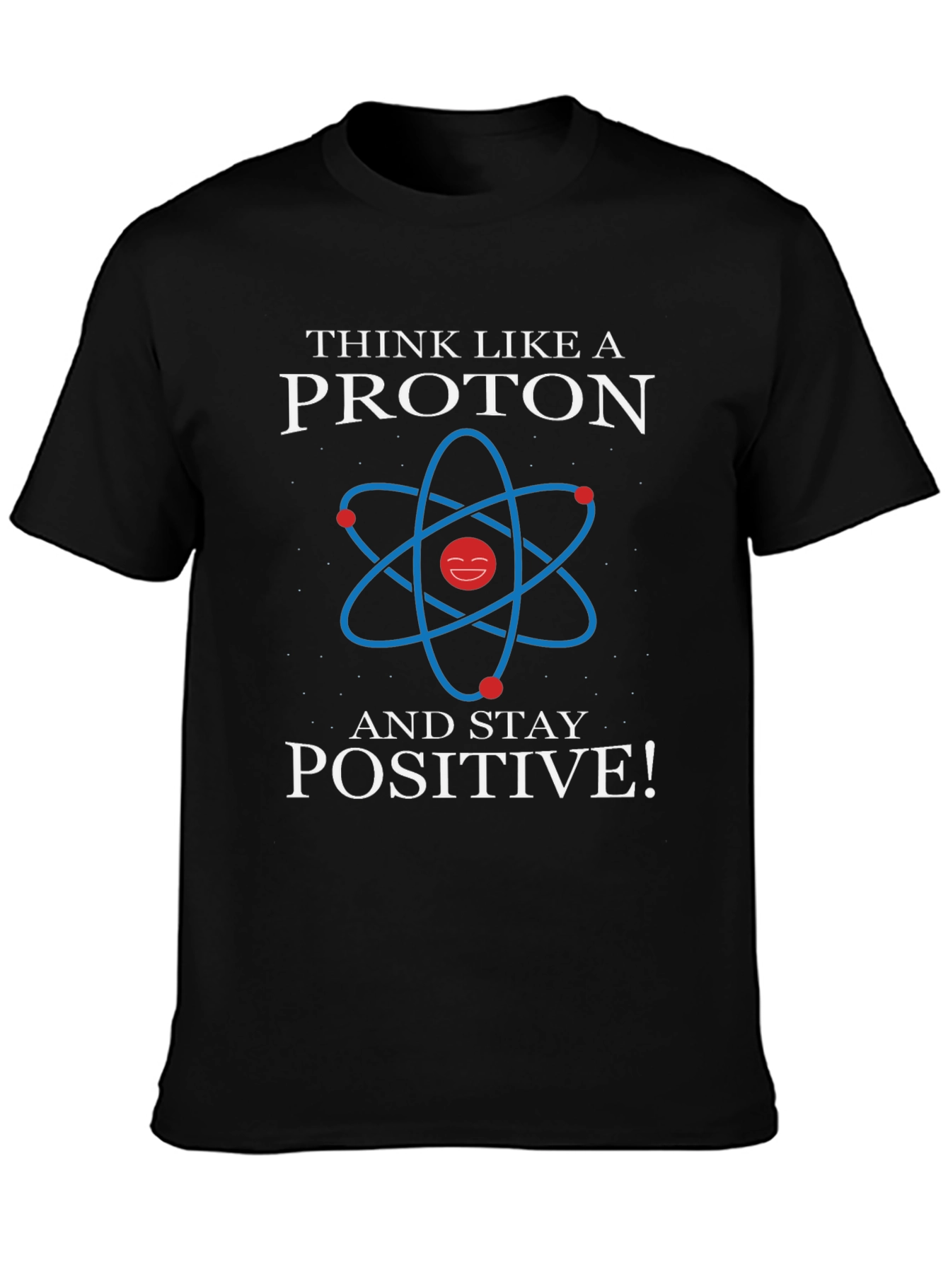 Think Like a Proton Positive Graphic Tee