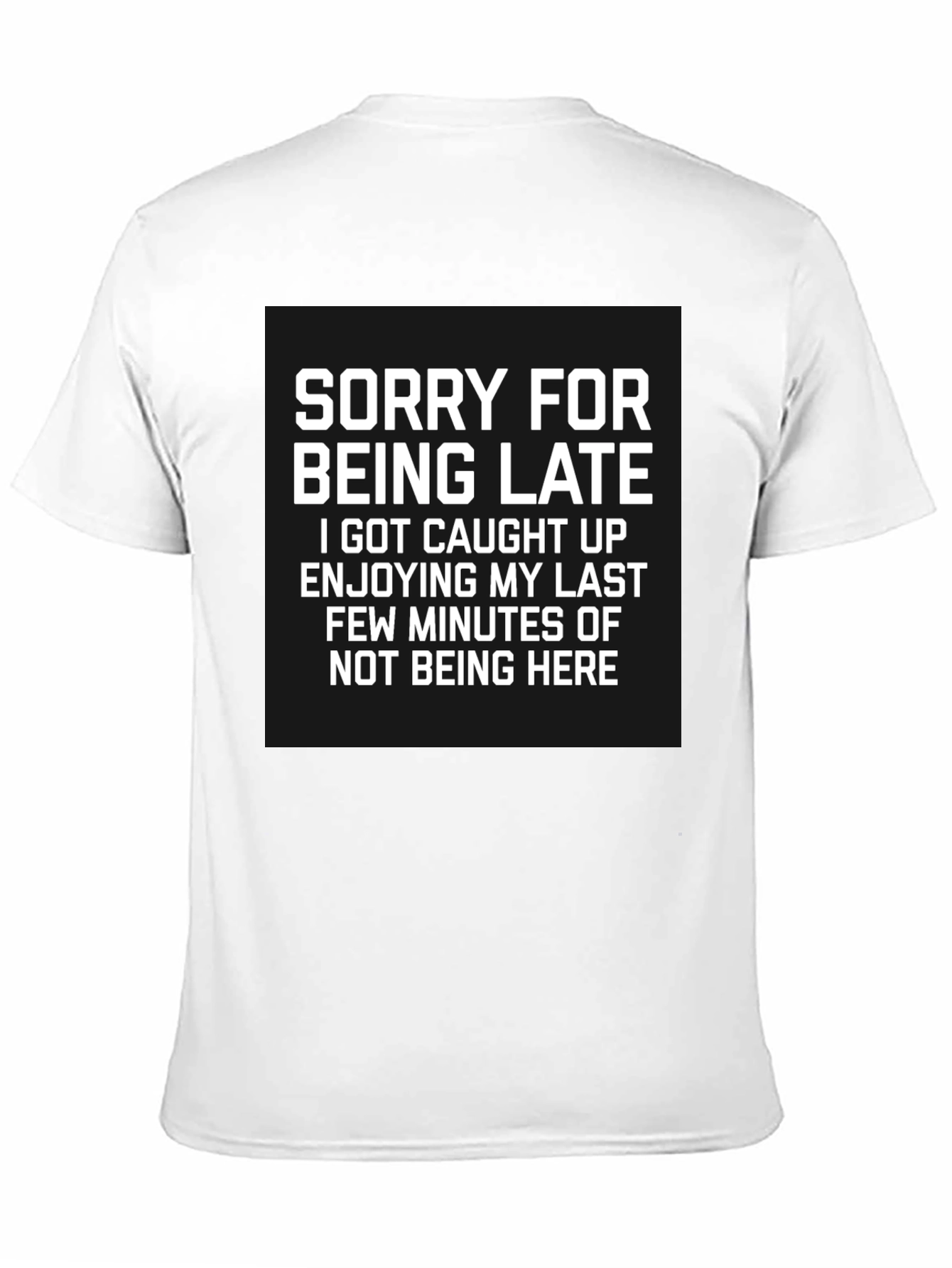 Sorry For Being Late Graphic Tee