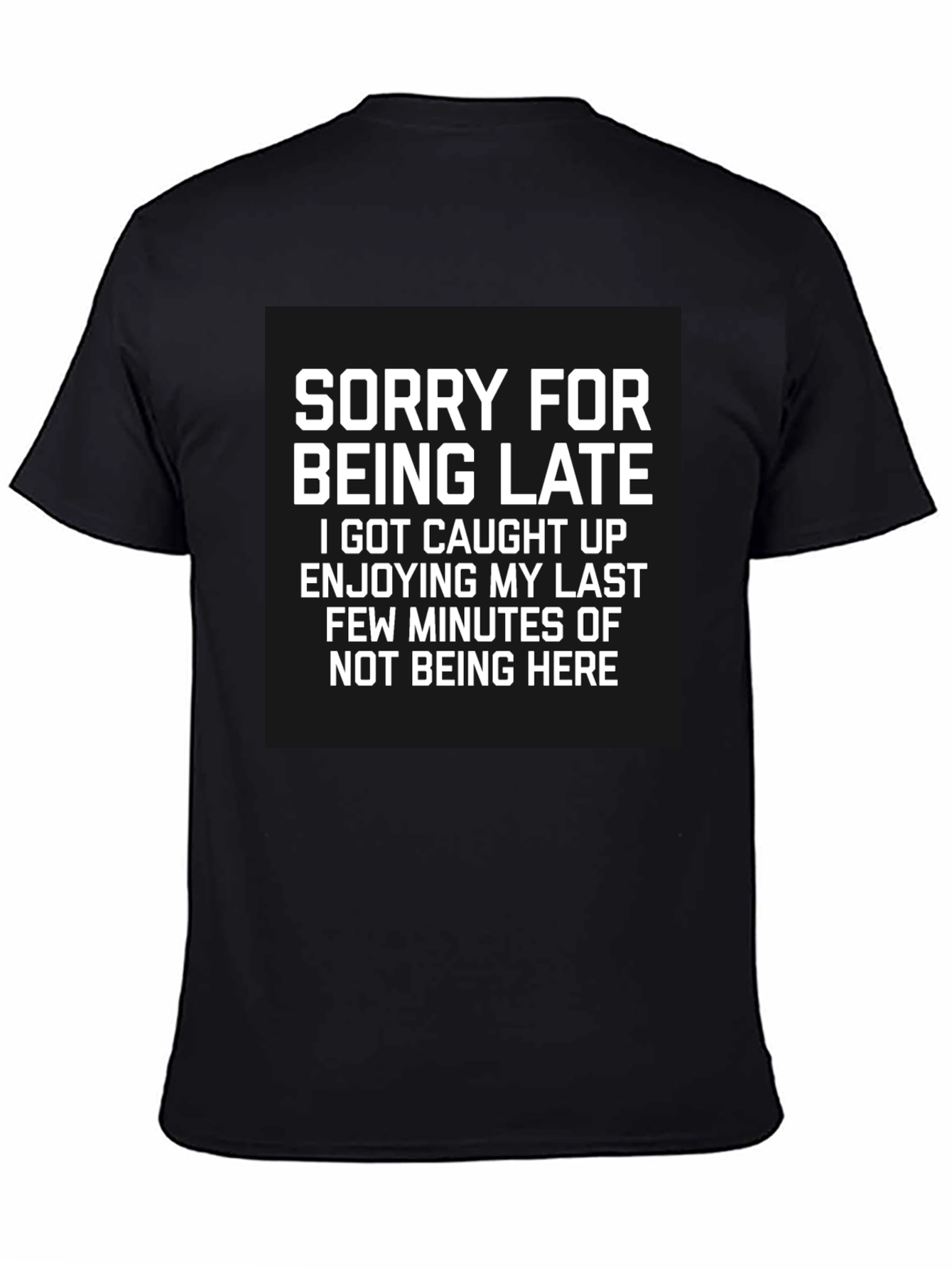 Sorry For Being Late Graphic Tee