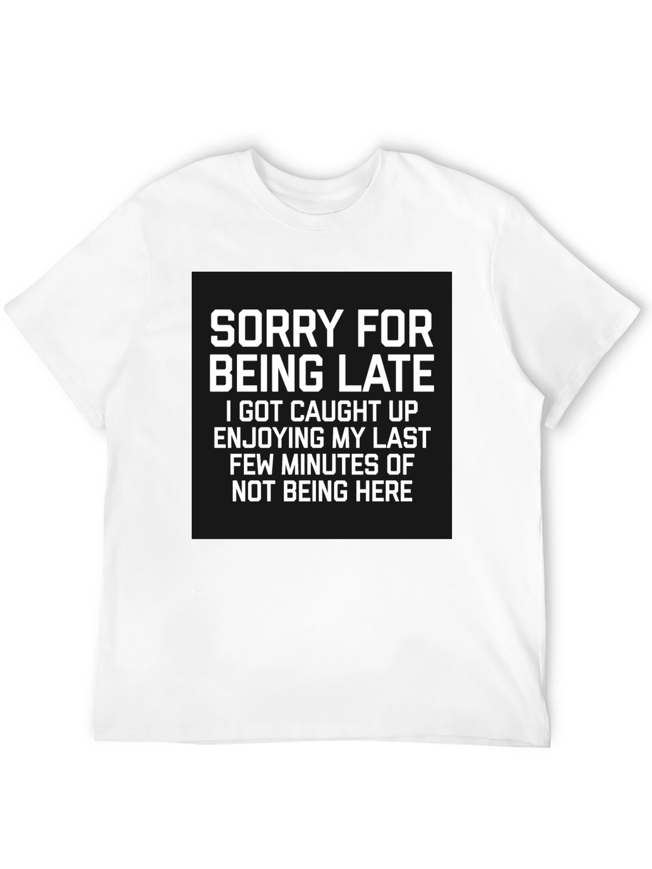 Sorry For Being Late Graphic Tee