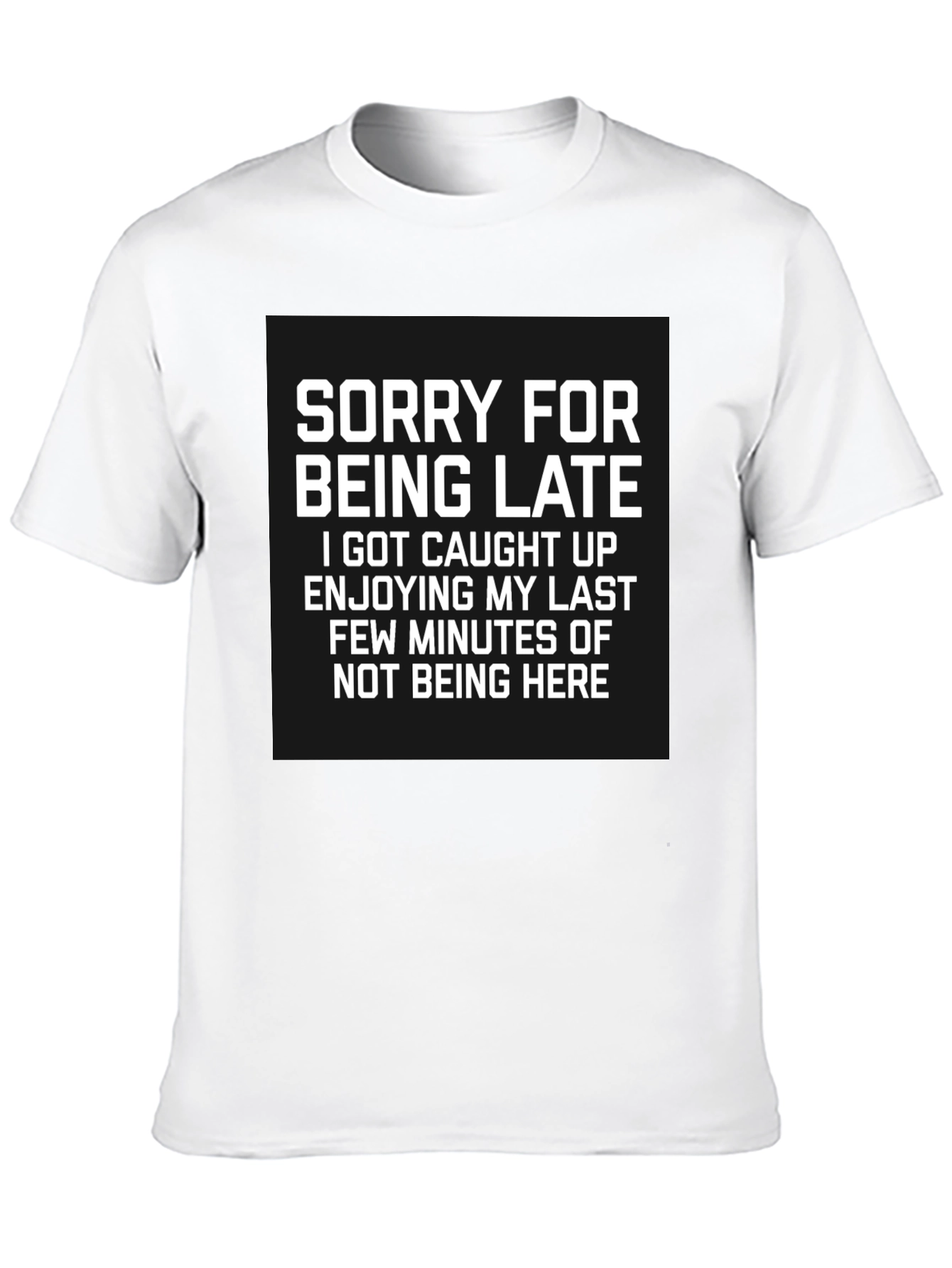 Sorry For Being Late Graphic Tee
