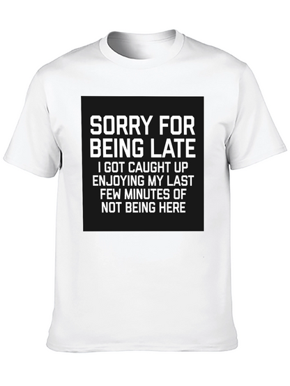 Sorry For Being Late Graphic Tee