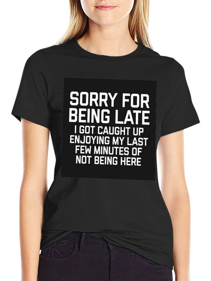 Sorry For Being Late Graphic Tee
