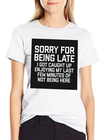 Sorry For Being Late Graphic Tee