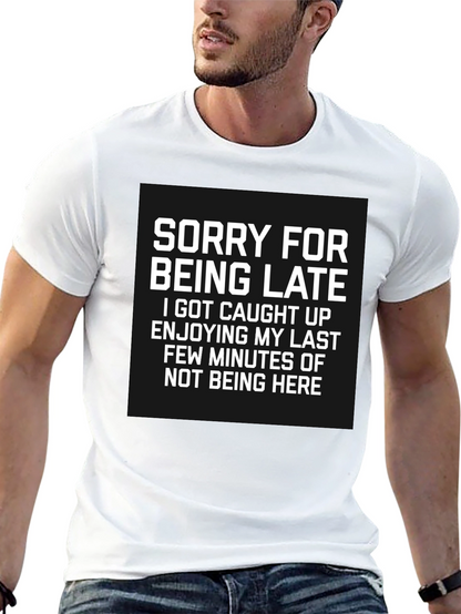 Sorry For Being Late Graphic Tee