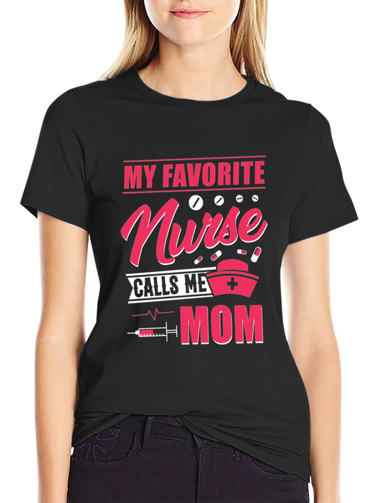 Nurse Mom T-Shirt - My Favorite Nurse Calls Me Mom