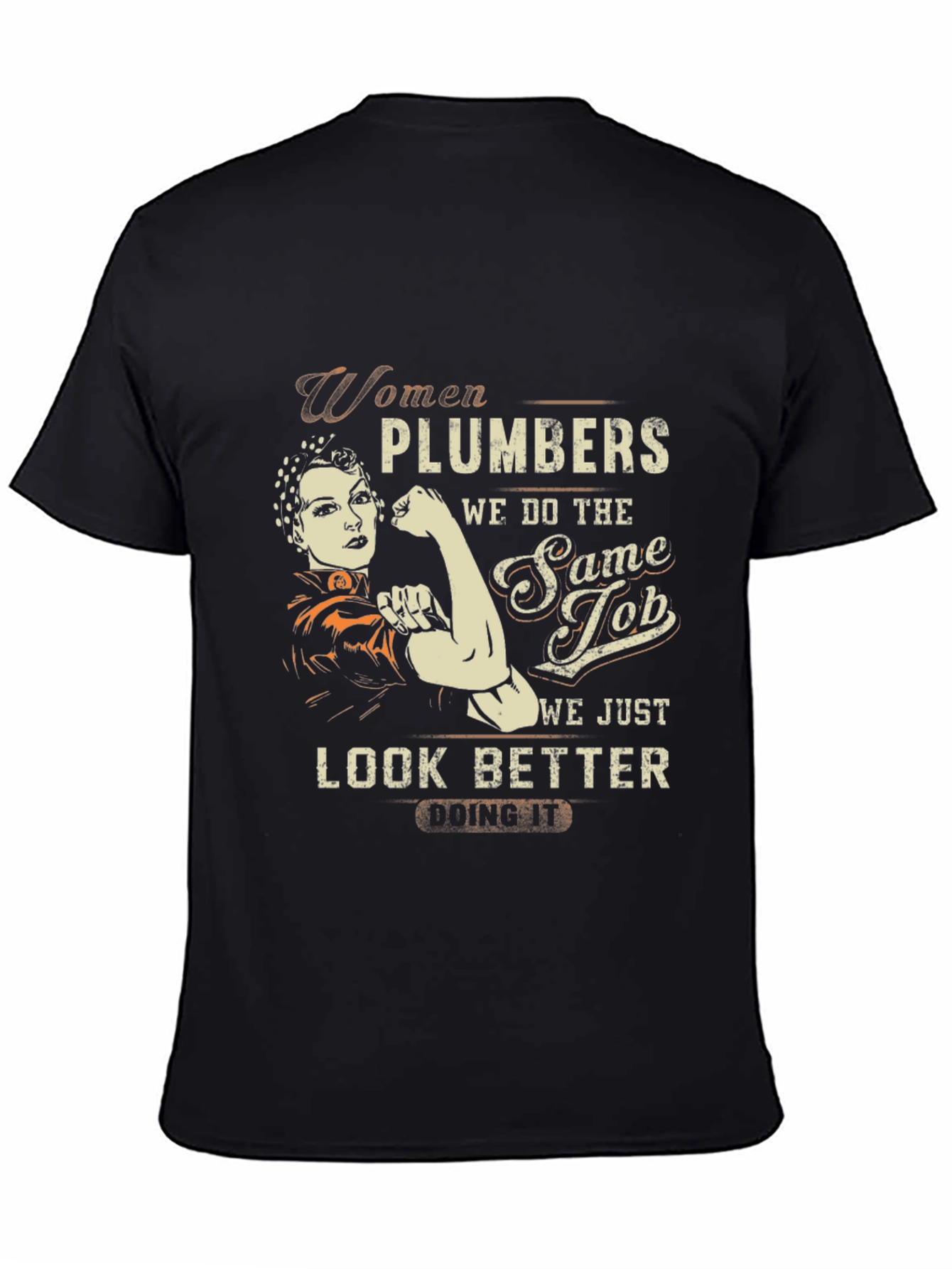 Women Plumbers T-Shirt - We Look Better Doing It!