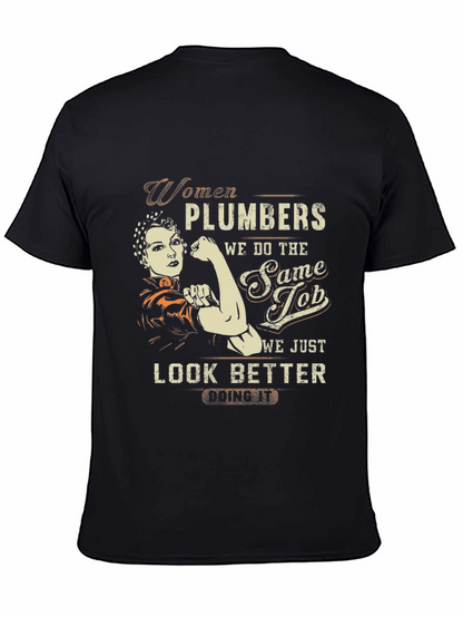 Women Plumbers T-Shirt - We Look Better Doing It!
