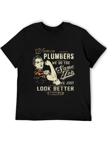 Women Plumbers T-Shirt - We Look Better Doing It!