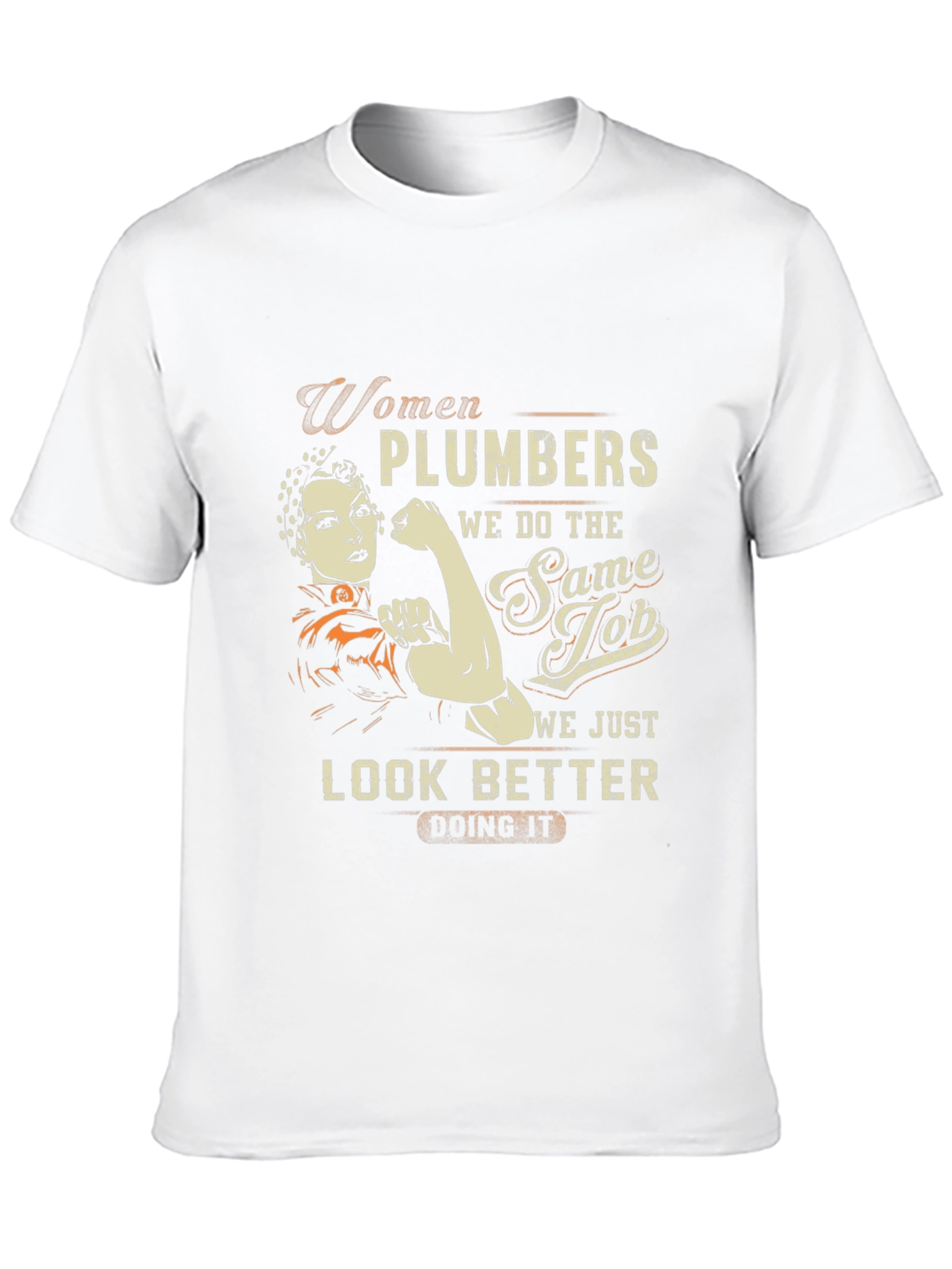 Women Plumbers T-Shirt - We Look Better Doing It!
