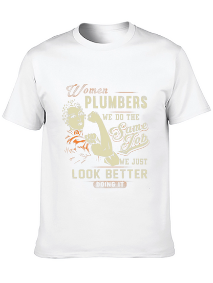 Women Plumbers T-Shirt - We Look Better Doing It!