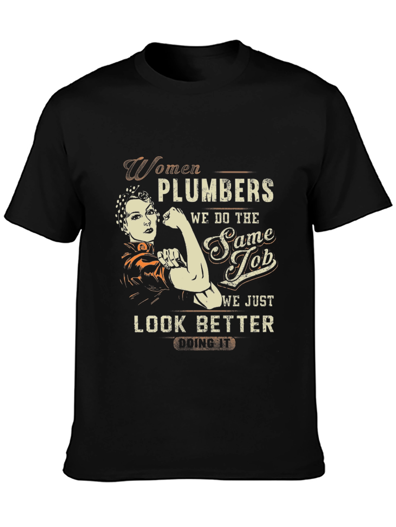 Women Plumbers T-Shirt - We Look Better Doing It!