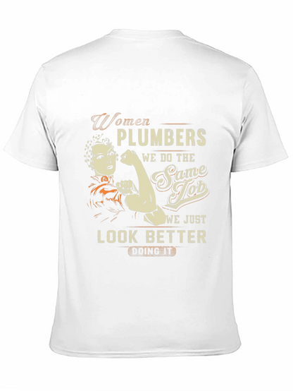 Women Plumbers T-Shirt - We Look Better Doing It!