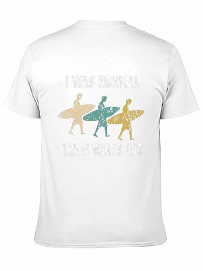 I Was Normal Three Waves Ago Surfing T-Shirt