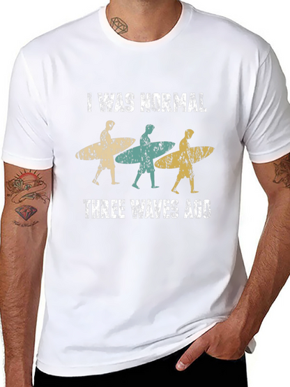I Was Normal Three Waves Ago Surfing T-Shirt
