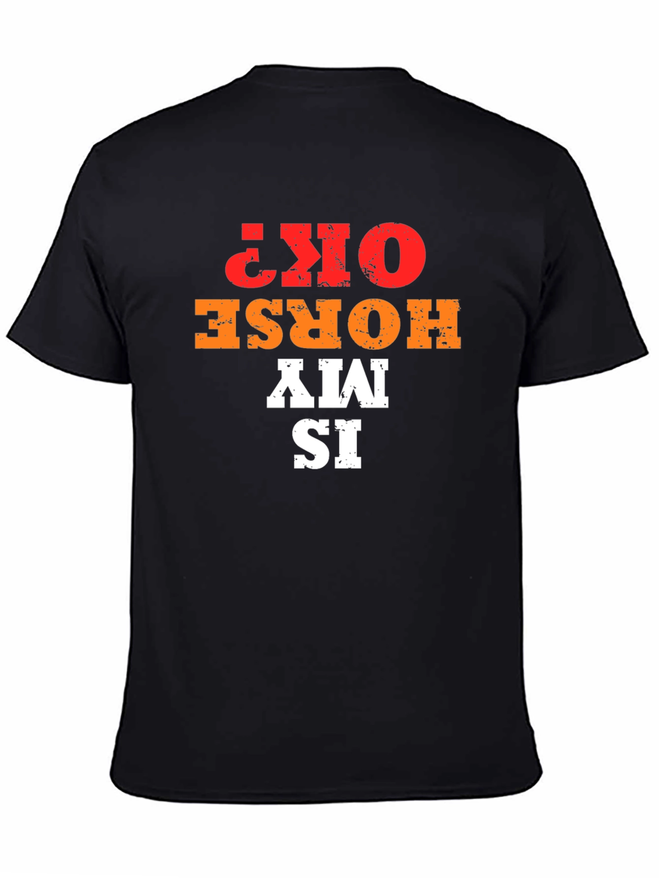 Is My Horse OK? Graphic Tee
