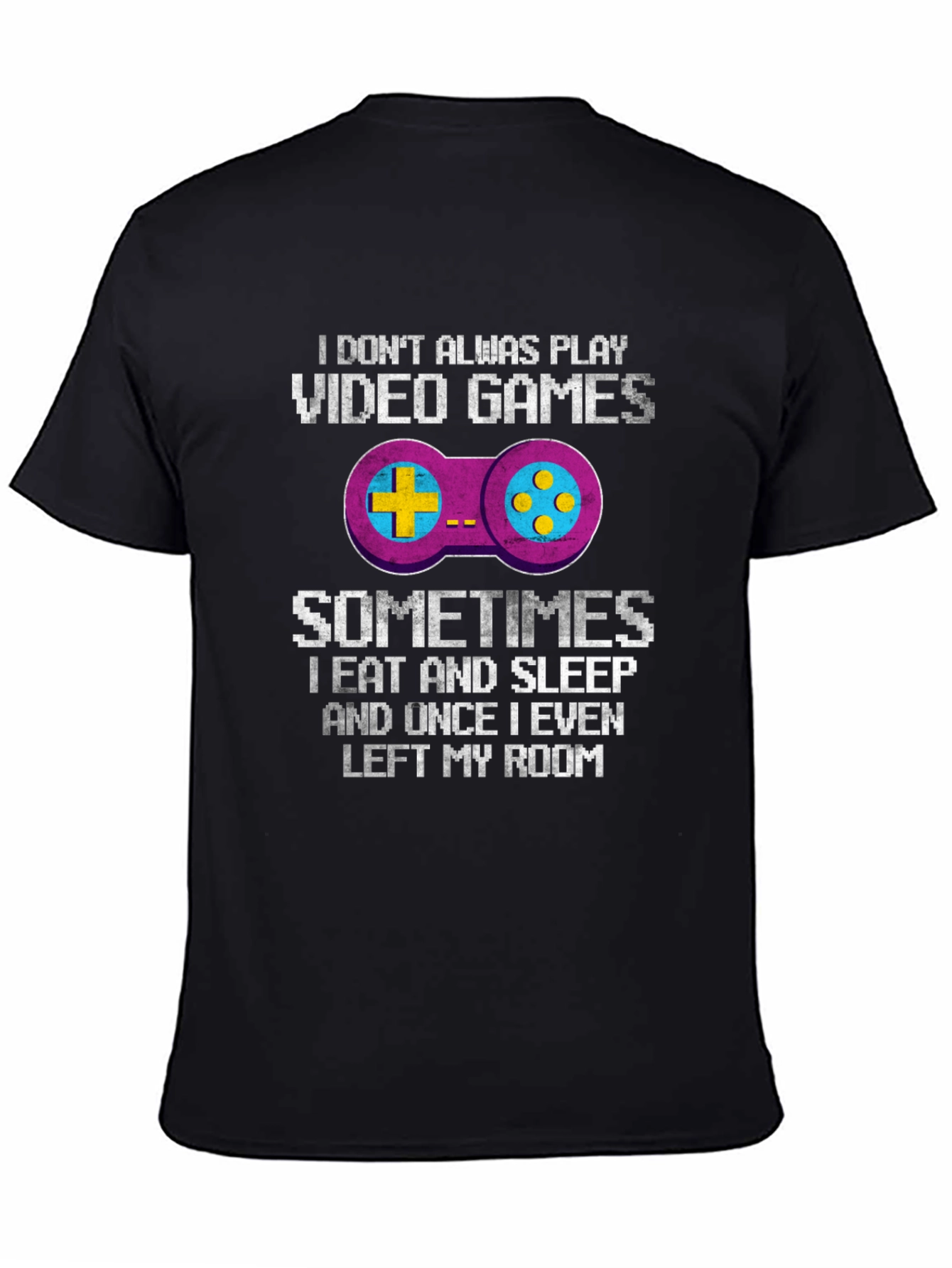 Funny Gamer T-Shirt: I Dont Always Play Video Games