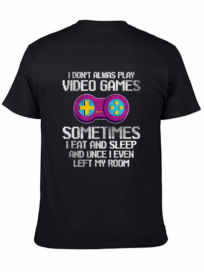 Funny Gamer T-Shirt: I Dont Always Play Video Games