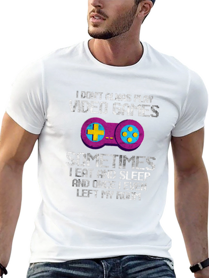 Funny Gamer T-Shirt: I Dont Always Play Video Games
