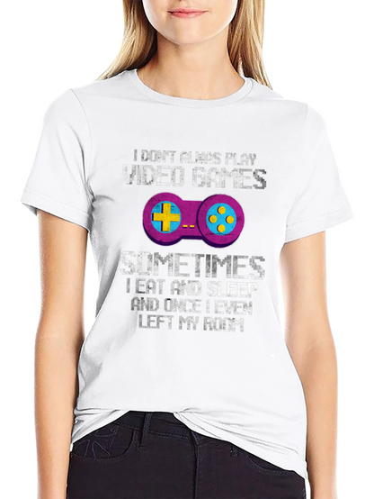 Funny Gamer T-Shirt: I Dont Always Play Video Games