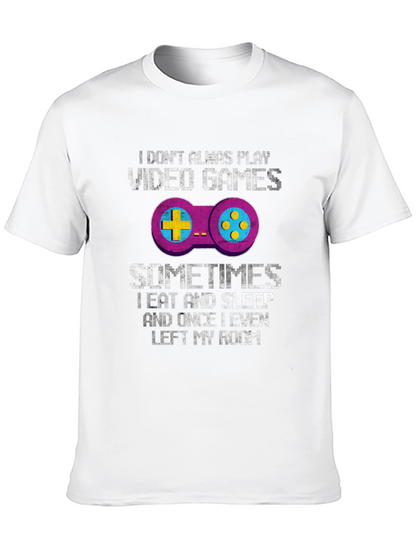 Funny Gamer T-Shirt: I Dont Always Play Video Games