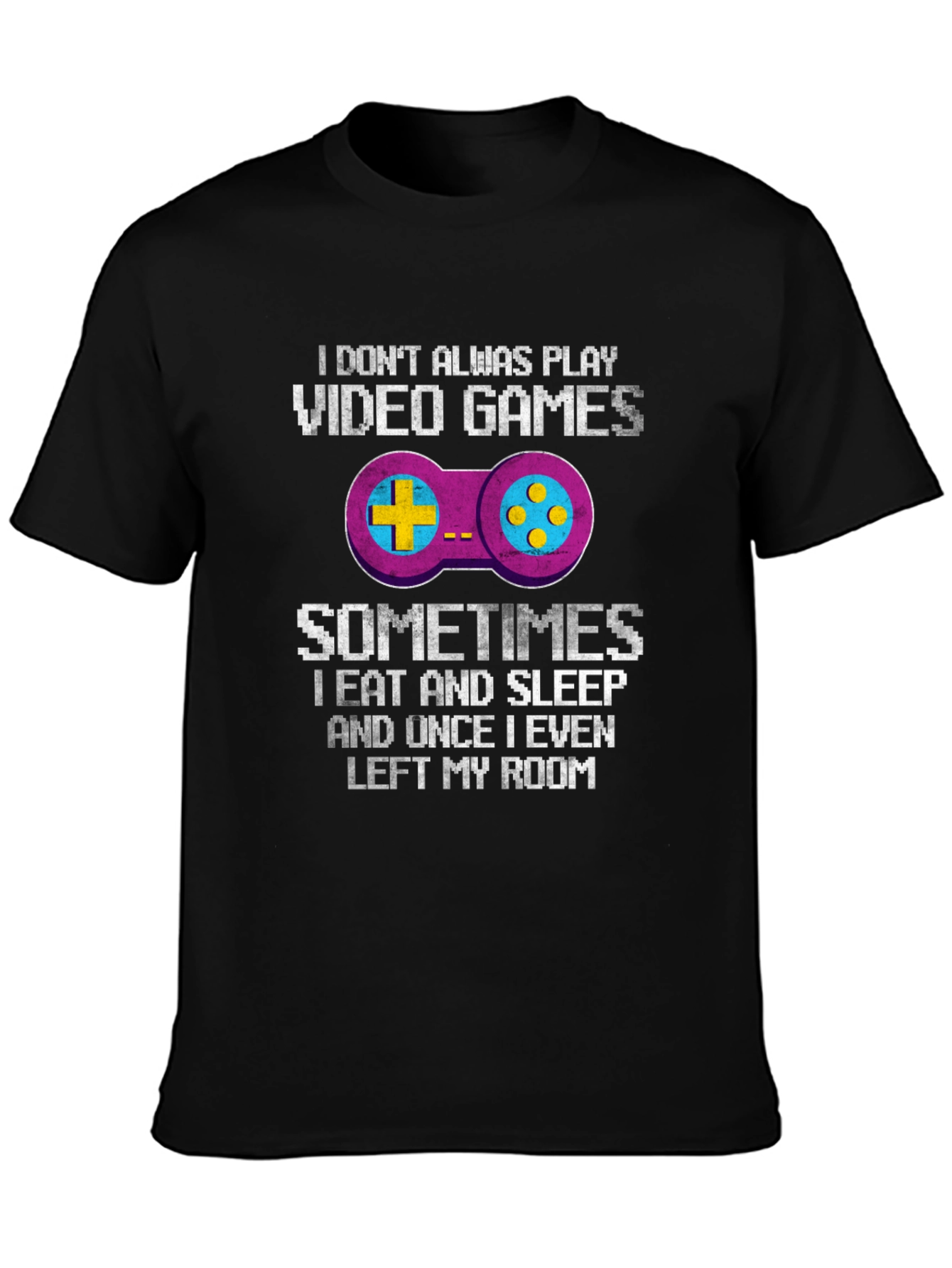 Funny Gamer T-Shirt: I Dont Always Play Video Games