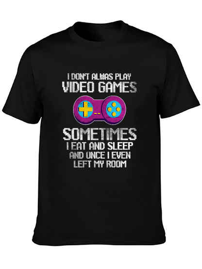 Funny Gamer T-Shirt: I Dont Always Play Video Games