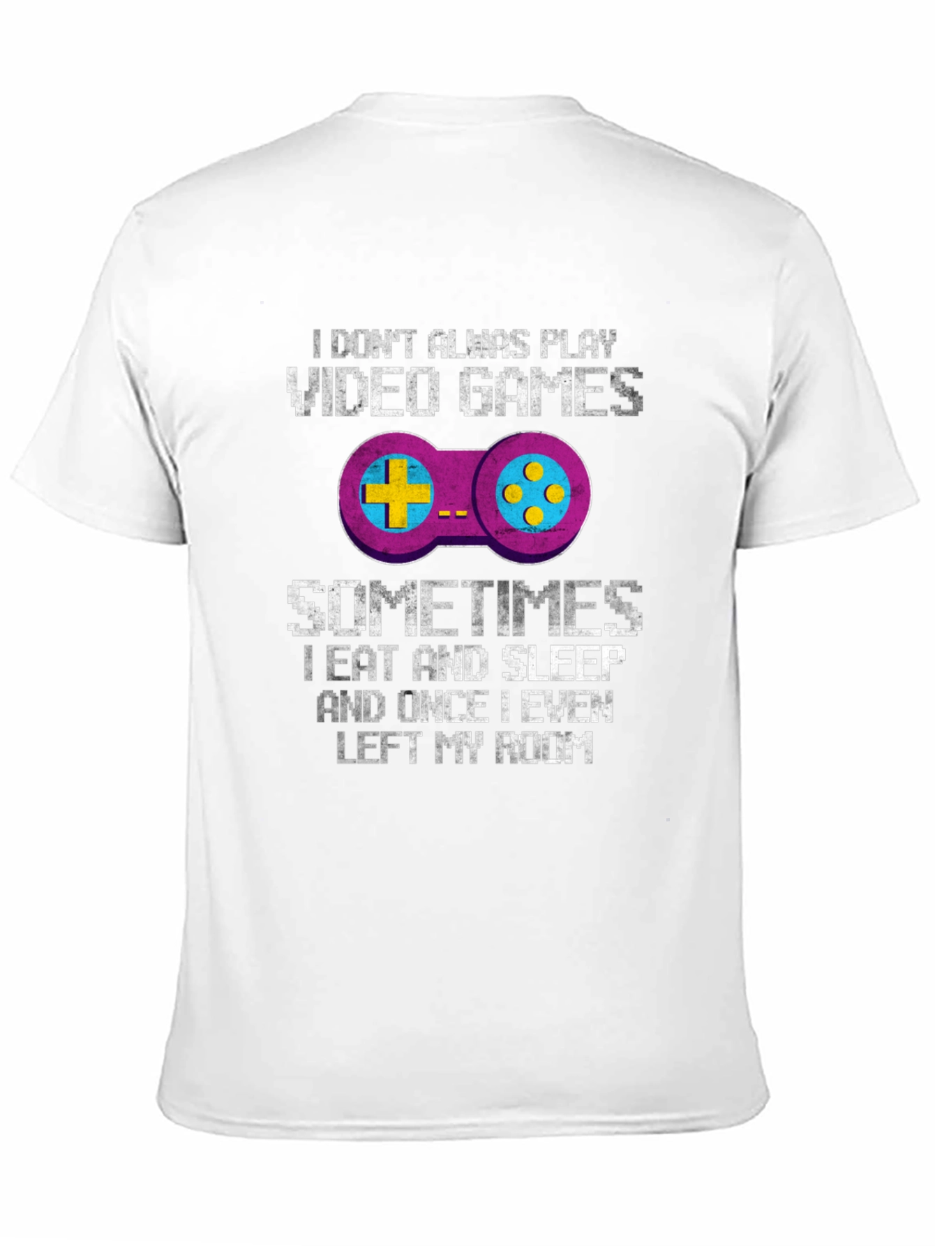 Funny Gamer T-Shirt: I Dont Always Play Video Games