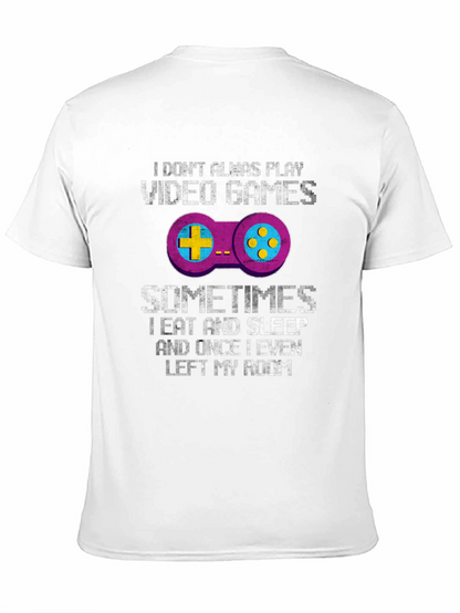 Funny Gamer T-Shirt: I Dont Always Play Video Games