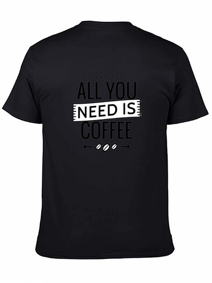 All You Need Is Coffee Graphic Tee