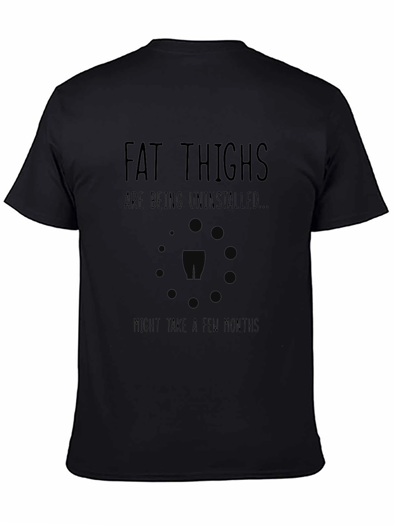 Fat Thighs Being Uninstalled T-Shirt