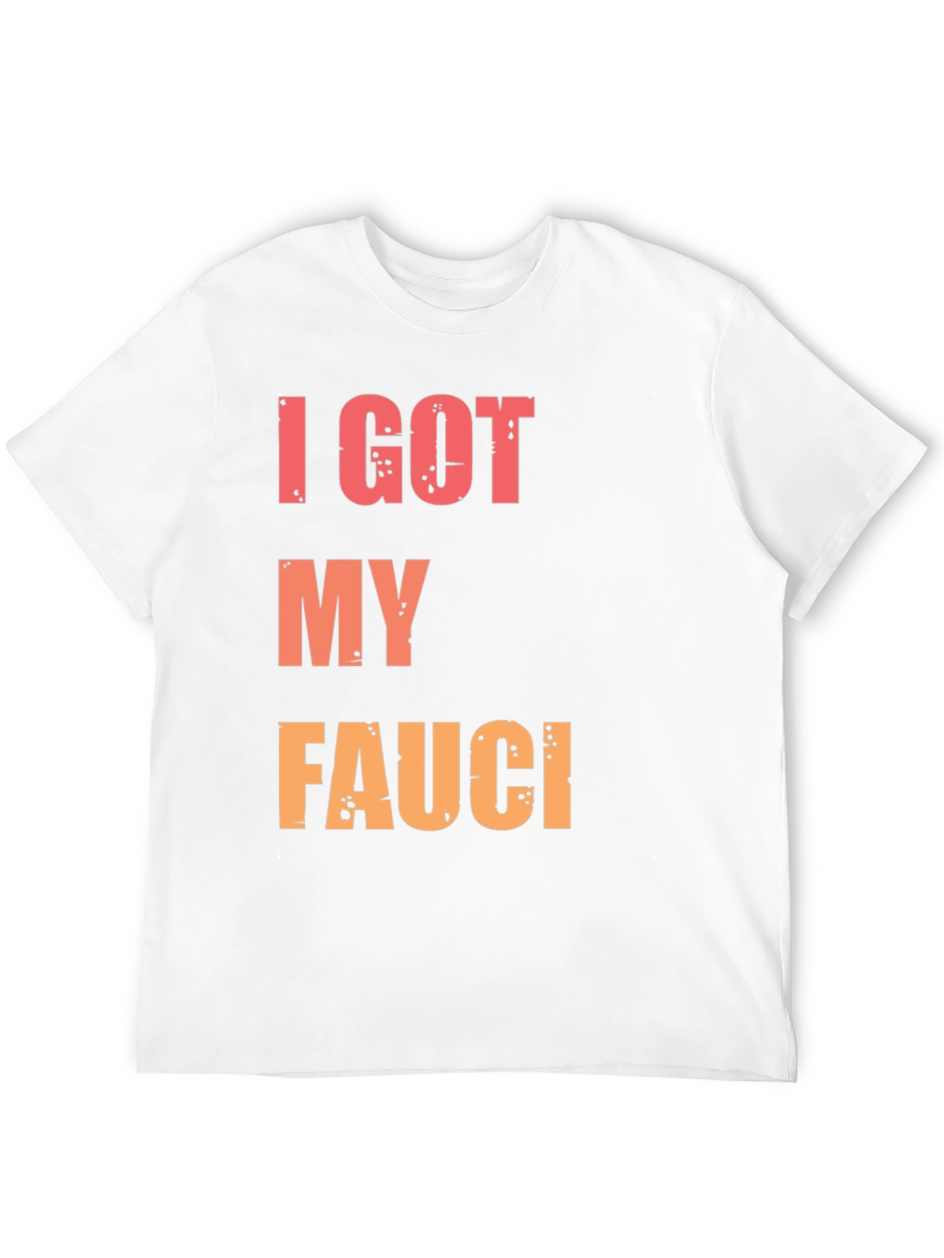 I Got My Fauci T-Shirt