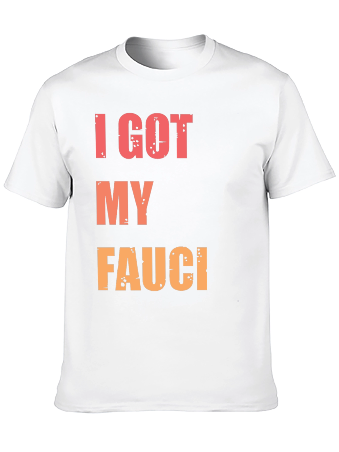 I Got My Fauci T-Shirt