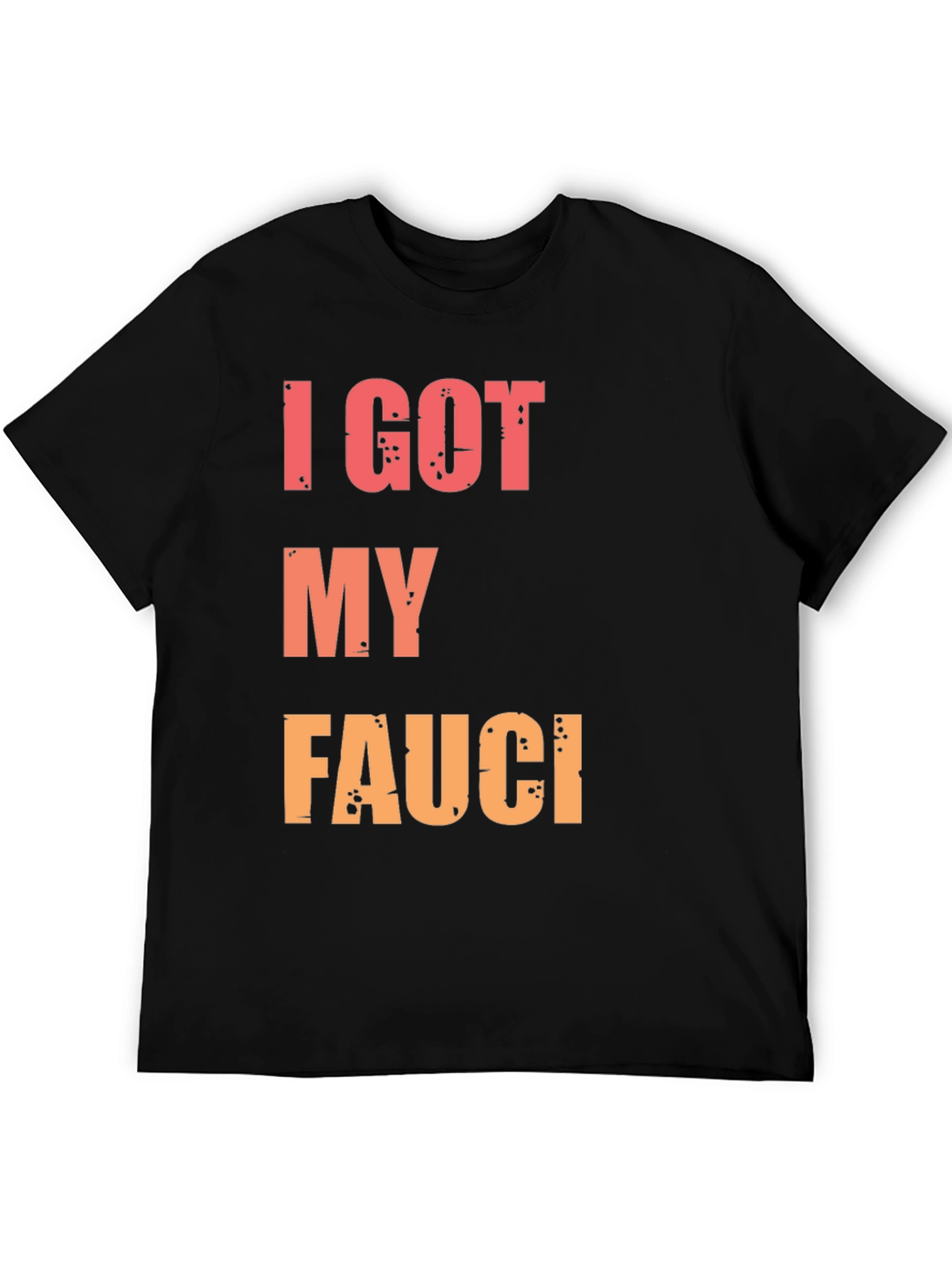 I Got My Fauci T-Shirt