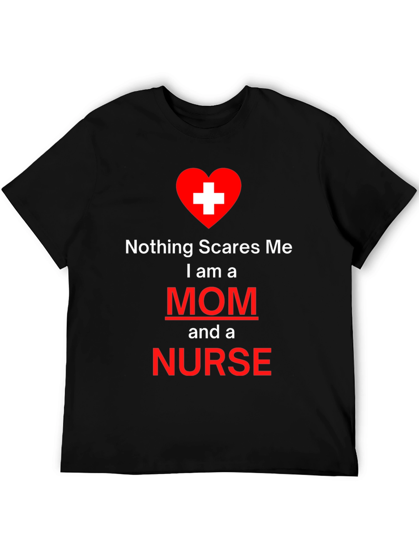 Nothing Scares Me Mom and Nurse T-Shirt
